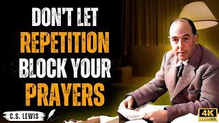 Pray the Right Way: Avoid These 2 Common Mistakes | C.S Lewis 2025