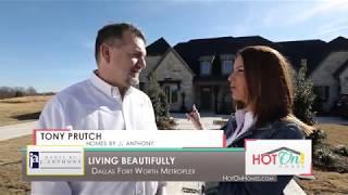 Homes by J Anthony presents Living Beautifully in the DFW Metroplex