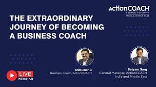 The Extraordinary Journey of Becoming a Business Coach | Satyam Garg | Anil Kumar G | ActionCoach