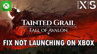 Fix Tainted Grail: The Fall of Avalon Won't Launch/Not Launching On Xbox