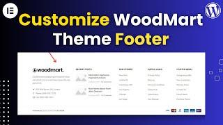 How to Edit Footer of Woodmart Theme? Edit WoodMart Theme Footer 