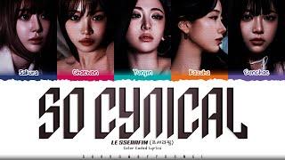 LE SSERAFIM 'So Cynical (Badum)' Lyrics (르세라핌 So Cynical 가사) [Color Coded_Han_Rom_Eng]
