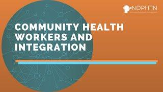 (CE007) Community Health Workers and Integration | NDPHTN