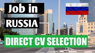 Job in Russia 2020 || CV Selection || Russia Job || Abroad Job Guide