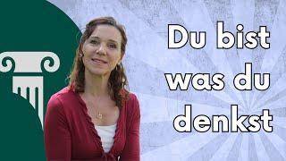 Du bist was du denkst! Über die Macht unserer Gedanken