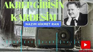 Akrep Gibisin Kardeşim~Nazım Hikmet Ran