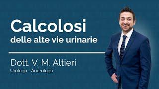 Calcolosi Urinaria: Sintomi | Diagnosi | Terapia | Dott. Vincenzo Altieri, Urologo e Andrologo