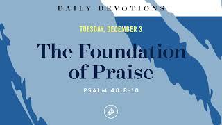 The Foundation of Praise – Daily Devotional