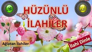 HÜZÜNLÜ AĞLATAN DERTLİ İLAHİLER