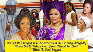 Ooni Of Ife Plunged InTo Bewilderment As Dr Lizzy Allegedly Moves Out Of Palace Over Queen Naomi