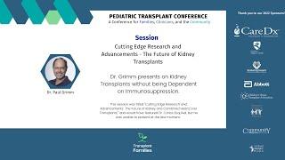 Cutting edge research and advancements: Future of kidney TX - 2022 Pediatric Transplant Conference