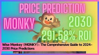 Wise Monkey (MONKY): The Comprehensive Guide to 2024-2030 Price Predictions