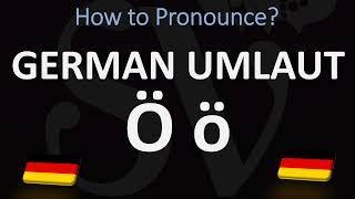 How to Pronounce Ö ö in German (Ö Umlaut)