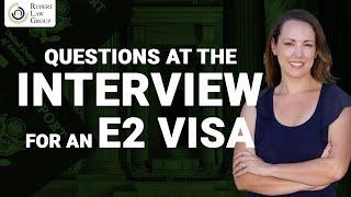 E2 Visa Interview Questions | E2 Visa Attorney