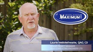 Ventilation Maximum | Testimonial from Laurie Hebblethwaite of Remy Consulting Engineers ltd.