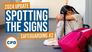 Safeguarding and Child Protection - Spotting the Signs - 2024 Update