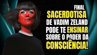 O Que a Sacerdotisa de Vadim Zeland Pode Te Ensinar Sobre o Poder da Consciência | Parte 2