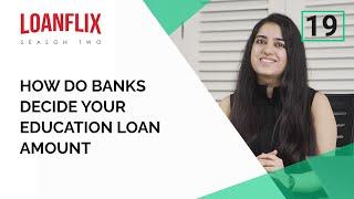 How do Banks decide your Education Loan Amount? | Ep 19