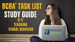 Teaching Verbal Behavior | BCBA® Task List Study Guide G11 | ABA Exam Review