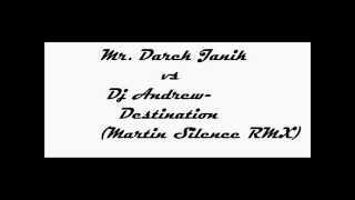 Darek Janik vs Dj Andrew- Destination(Martin Silence Remix)