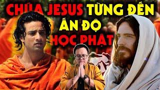 Sự Thật Chúa Jesus từng đến Ấn Độ 16 năm để học Phật Pháp???