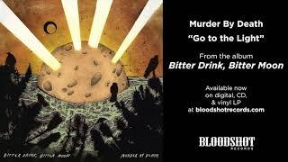 Murder By Death "Go to the Light" (Audio)