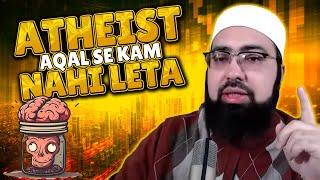 Atheist Aqal SE Kam Nahi Leta - Mufti Yasir Nadeem al Wajidi