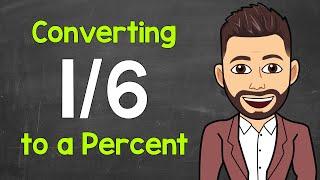 Convert 1/6 to a Percent | Fractions to Percents | Math with Mr. J