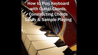 One Man Band. How to Play Keyboard with Guitar Chords. Theory & Sample.