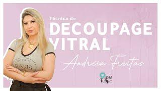 Ateliê Tulipa Com Andréia Freitas (Especial mês da Mulher) - DECOUPAGE VITRAL DE PÁSCOA