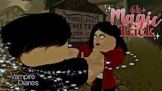 6K+ MAGIC TRICK | Roblox: The Vampire Diaries