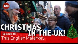 British Christmas Traditions: Food, Friends and Family! || This English Malarkey #17