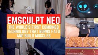 EMSCULPT NEO - The World's First Combined Technology that Burns Fats and Build Muscles