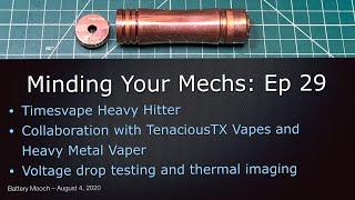 Minding Your Mechs Ep029 – Timesvape Heavy Hitter (collab with TenaciousTX Vapes/Heavy Metal Vaper)