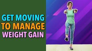 WALKING WORKOUT TO MANAGE WEIGHT GAIN - GET MOVING