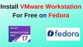 Install VMware Workstation 17 Pro for FREE on Fedora in Minutes!  Step-by-Step Guide | 2025