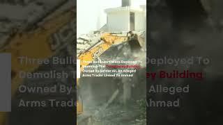 Bulldozer razes Atiq Ahmed’s aide Safdar Ali’s property