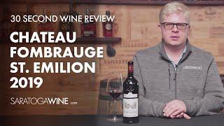 Chateau Fombrauge St  Emilion 2019 | 30 Second Wine Review