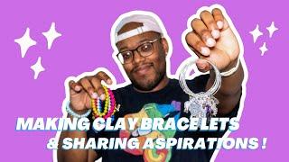 MAKING CLAY BEAD BRACELETS  (MAKING BRACELETS TOGETHER: SHARING MY DREAMS AND ASPIRATIONS)