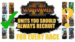 Units You Should Always Recruit For Every Race - Warhammer 2
