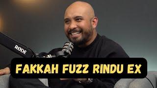 FAKKAH FUZZ RINDU EX (PART 2)