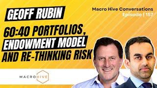 Geoff Rubin on 60:40 Portfolios, Endowment Model and Re-Thinking Risk MHC | 157