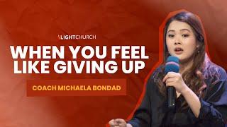 When You Feel Like Giving Up | Coach Michaela Bondad