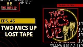 Eps. 45 Two Mics Up Lost Tape