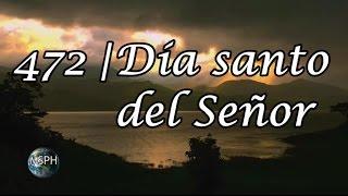 HA62 | Himno 472 | Día santo del Señor