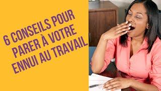 Comment surmonter son ennui au travail ?