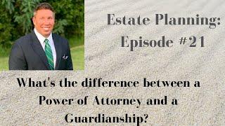 What's the difference between a Power of Attorney and a Guardianship?