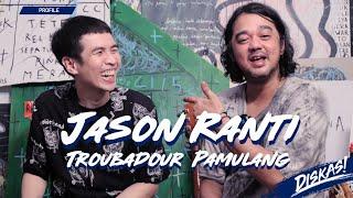 DISKAS EPISODE 34 : JASON RANTI TROUBADOUR DARI PAMULANG