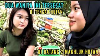 DUA WANITA TERSESAT DI TENGAH HUTAN / KISAH KEHIDUPAN