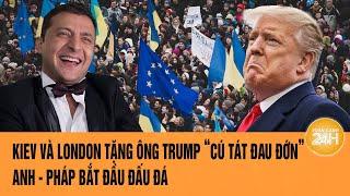 Toàn cảnh Thế giới 5/3: Kiev và London tặng ông Trump “cú tát đau đớn”, Anh - Pháp bắt đầu đấu đá